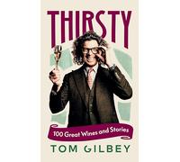 Thirsty: 100 Great Wines and Stories by the Wine Guy