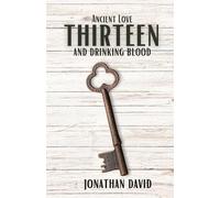 Thirteen and Drinking Blood- Ancient Love (Volume 1)