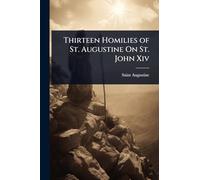 Thirteen Homilies of St. Augustine On St. John Xiv