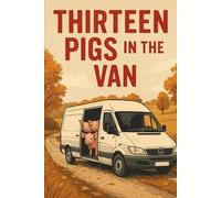 Thirteen Pigs in the Van