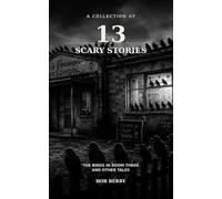 Thirteen Scary Stories: Thirteen Doors Into the Dark