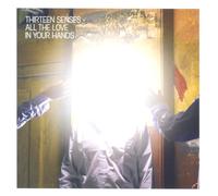 Thirteen Senses - All the Love in Your Hands