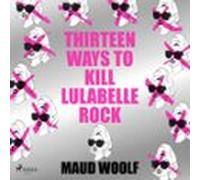 Thirteen Ways To Kill Lulabelle Rock (audiolibro)