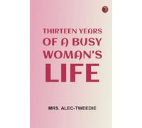 Thirteen Years of a Busy Woman's Life