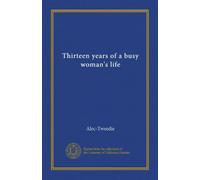 Thirteen years of a busy woman's life