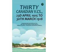 Thirty Canadian V.Cs. 23d April 1915 to 30th March 1918
