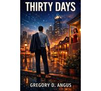 Thirty Days: A High-Stakes Test of Survival, Love, and Becoming More