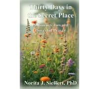 Thirty Days in the Secret Place: A Journey Toward Powerful Prayer