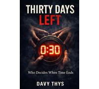 Thirty Days Left: Who Decides When Time Ends (The Deadline Letters)