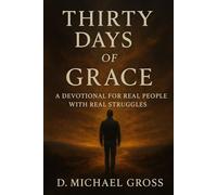 Thirty Days of Grace: A Devotional for Real People with Real Struggles