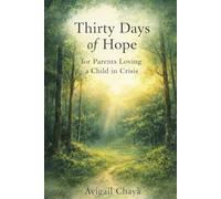 Thirty Days of Hope: For Parents Loving a Child in Crisis