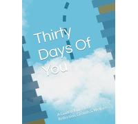 Thirty Days Of You: A Guided Journal for Reflection, Growth & Wellness