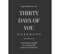 Thirty Days of You Workbook: A Guided Workbook for Turning Awareness Into Intentional Action