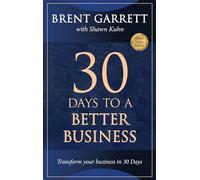 Thirty Days to a Better Business: Transform Your Business in 30 Days
