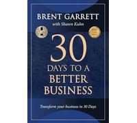 Thirty Days to a Better Business: Transform Your Business in 30 Days