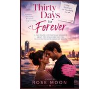 Thirty Days to Forever: A Fast-Paced Contemporary Romance About Two Strangers Who Fall in Love in One Extraordinary Month (The Billionaire Brotherhood)