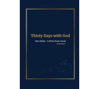 Thirty Days with God: Men's Edition -A Thirty Day Prayer Journal