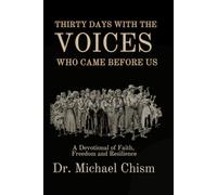 Thirty Days with the Voices Who Came Before Us: A Devotional of Faith, Freedom, and Resilience