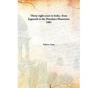 Thirty-eight years in India : from Juganath to the Himalaya Mountains 1881 [Hardcover]