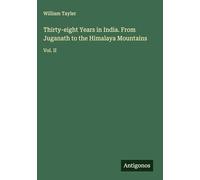 Thirty-eight Years in India. From Juganath to the Himalaya Mountains: Vol. II