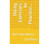 Thirty Exercises to Practice...: Multi-Digit Addition