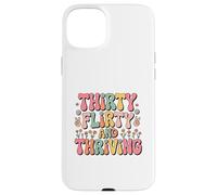 Thirty Flirty And Thriving 30th Birthday Party 30 Year Old Carcasa para iPhone 15 Plus