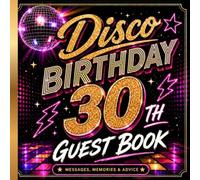 Thirty, Flirty & Disco 30th Birthday Guest Book: Retro Party Sign In Book for Messages & Memories | Fun Night Celebration Keepsake
