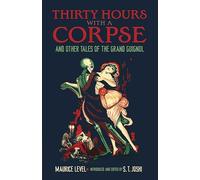Thirty Hours with a Corpse: and Other Tales of the Grand Guignol (Dover Horror Classics)