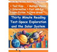 Thirty Minute Reading Test Grade 3: Space Exploration and the Solar System (30 Minute Reading Test)