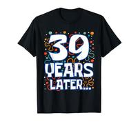 Thirty Nine 39 Years Later 39th Birthday Funny Party Meme Camiseta