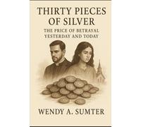 Thirty Pieces of Silver: The Price of Betrayal Yesterday and Today
