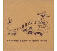 Thirty Pounds of Bone - The Homesick Children of...