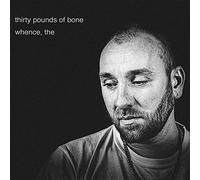 Thirty Pounds of Bone - whence, the [VINYL] [Vinilo]