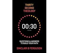Thirty Second Theology: Questions and Answers to Build Your Faith