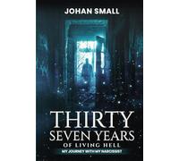 THIRTY SEVEN YEARS OF LIVING HELL: My Journey with My Narcissist