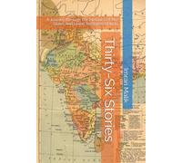 Thirty-Six Stories: A Journey Through The Histories Of The States And Union Territories Of India