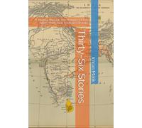 Thirty-Six Stories: A Journey Through The Histories Of The States And Union Territories Of India