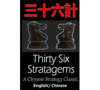 Thirty-Six Stratagems: Bilingual Edition, English and Chinese: The Art of War Companion, Chinese Strategy Classic, Includes Pinyin