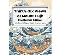 Thirty-Six Views of Mount Fuji: The Rabbit Edition: A Hokusai Ukiyo-e Adult Coloring Book (Japan Art Coloring Books)