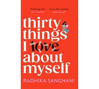Thirty Things I Love About Myself: Don't miss the funniest, most heart-warming and unexpected romance novel of the year!