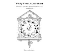 Thirty Years A Consultant: A Humorous Romp Through Corporate America’s I.T. Departments