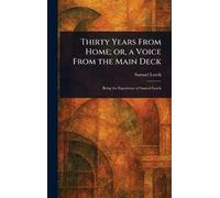 Thirty Years From Home; or, a Voice From the Main Deck