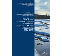 Thirty Years of Contrastive Linguistics Conferences: A Volume in Memory of Jacek Fisiak (1936-2019): 45 (Crossroads and Interfaces: Studies in Linguistics and Literature)