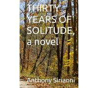 THIRTY YEARS OF SOLITUDE, a novel