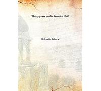 Thirty years on the frontier 1906 [Hardcover]