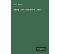 Thirty Years's Battle with Crime