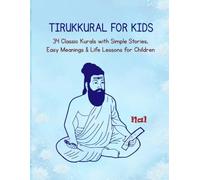 Thirukkural for Kids: 34 Classic Kurals with Simple Stories, Easy Meanings & Life Lessons for Children