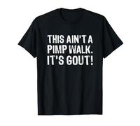 This Ain't a Pimp Walk It's Gout Funny Camiseta