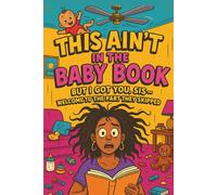 This ain't in the baby book: But I got you, Sis- Welcome to the part they skipped