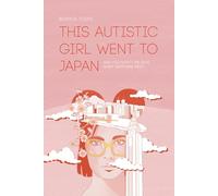 This autistic girl went to Japan: And you won't believe what happened next (Bianca Toeps' books)